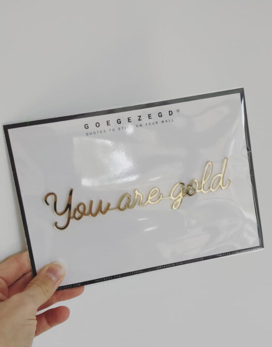 Goegezegd muurquote: You are gold: Goud