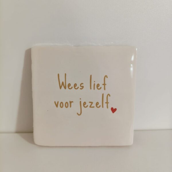 Keramieken tegeltje: 'Wees lief voor jezelf' Crème/goud