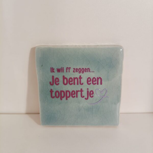 Keramieken tegeltje: 'Je bent een toppertje' Turquoise/paars
