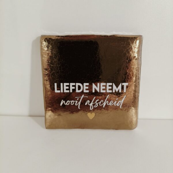 Keramieken tegeltje: 'Liefde neemt' Goud/crème