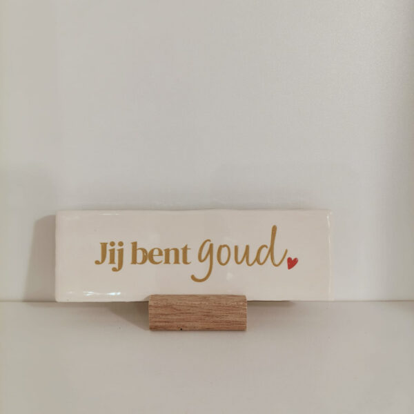 Langwerpig tegeltje: 'Jij bent goud' crème
