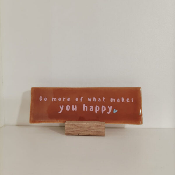 Langwerpig tegeltje: 'What makes you happy'